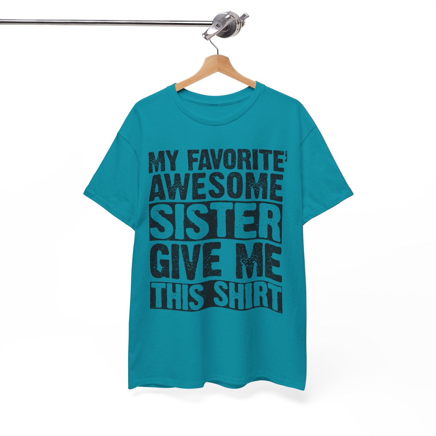 My Favorite Awesome Sister Give Me This Shirt Funny gifts for Brother