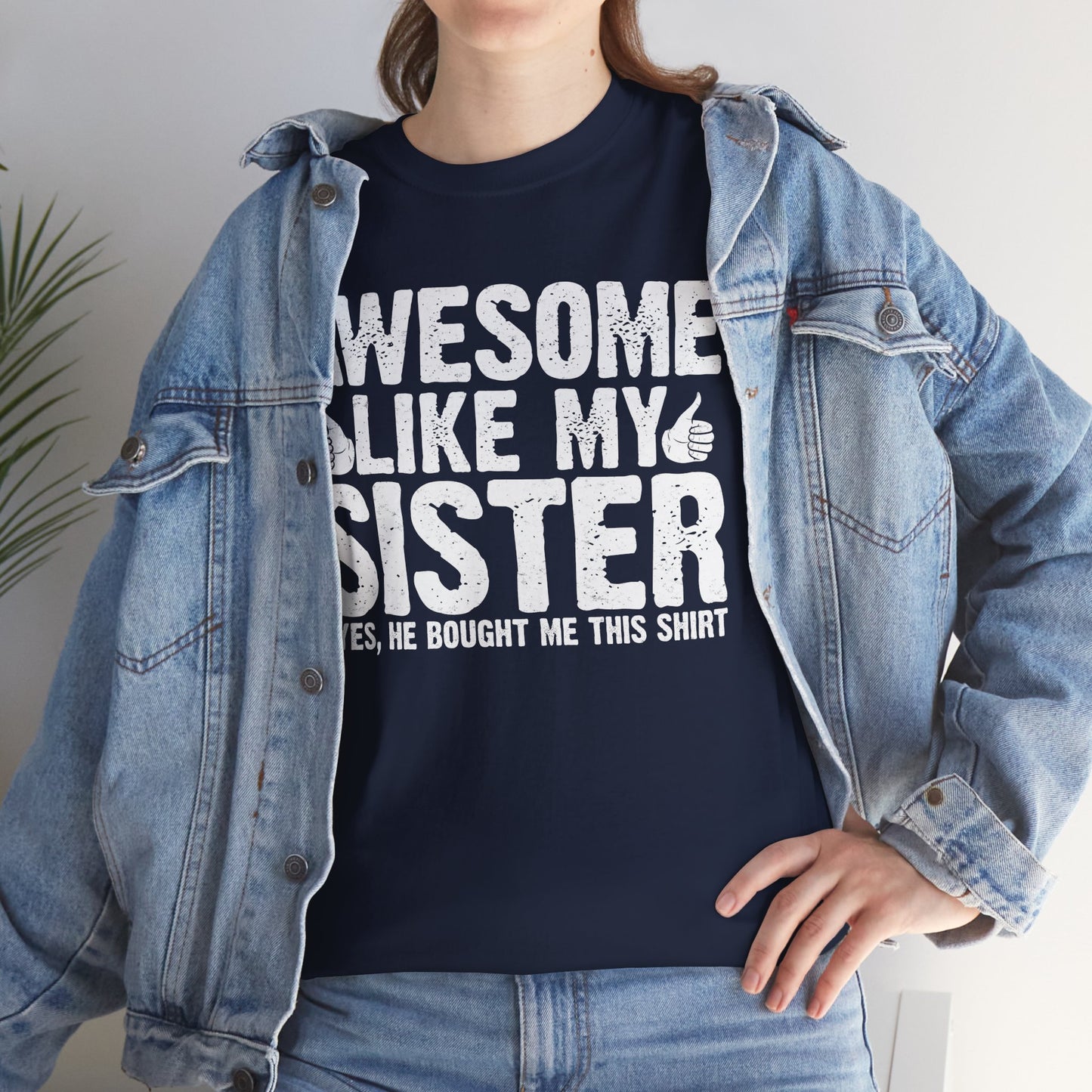 Awesome Like My Sister and Bought Me This Shirt Funny Brother Gift T-Shirt