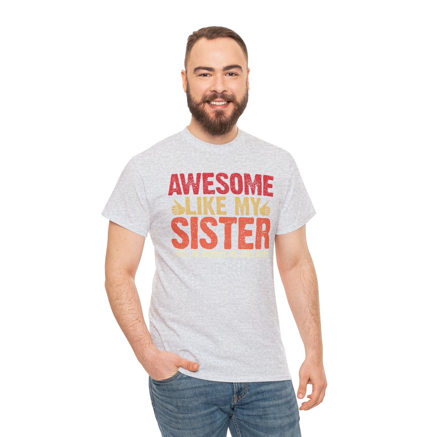 Awesome Like My Sister Tshirt, Funny Gift Unisex Heavy Cotton Tee