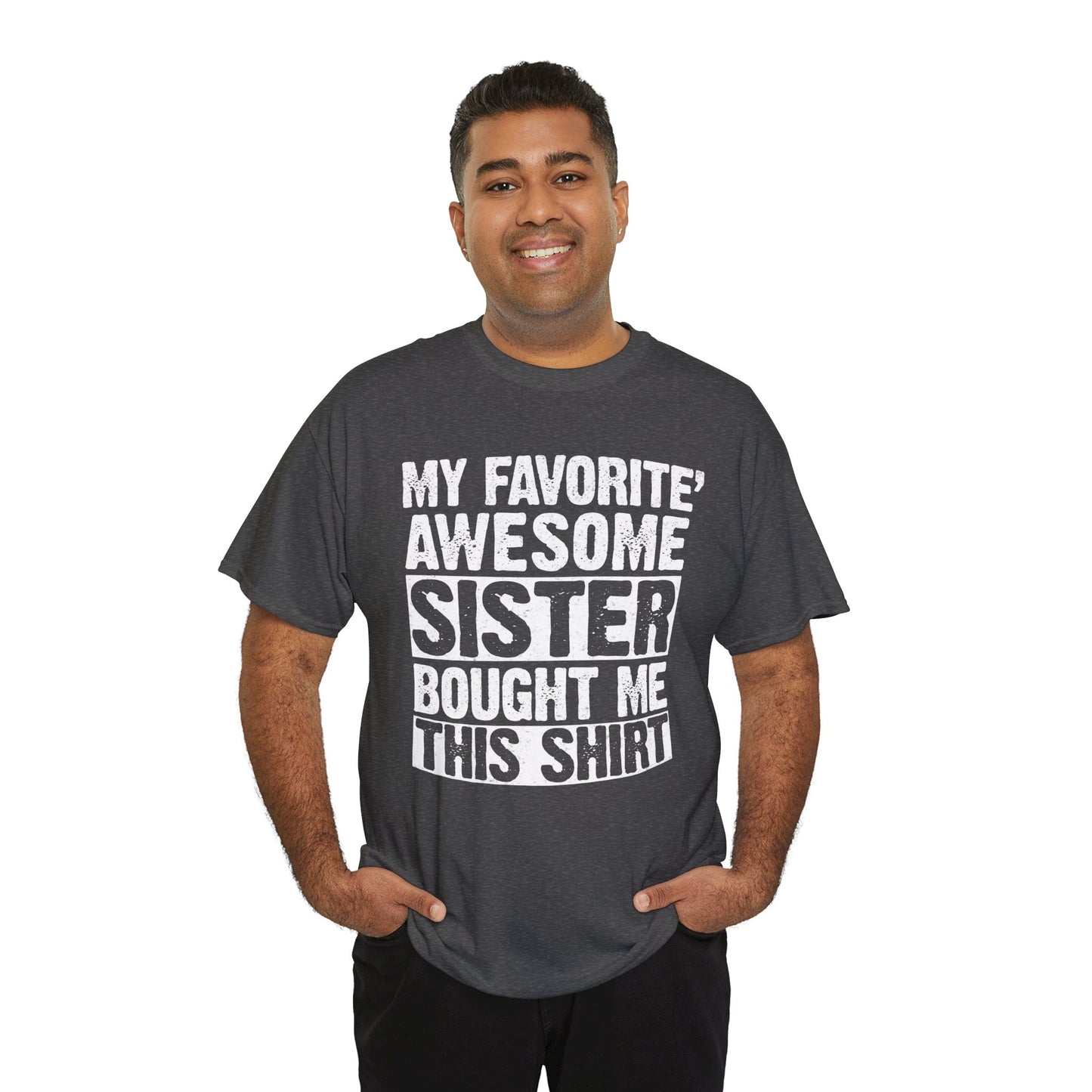 My Favorite Sister Bought Me This Shirt Funny Brother Gift T-Shirt