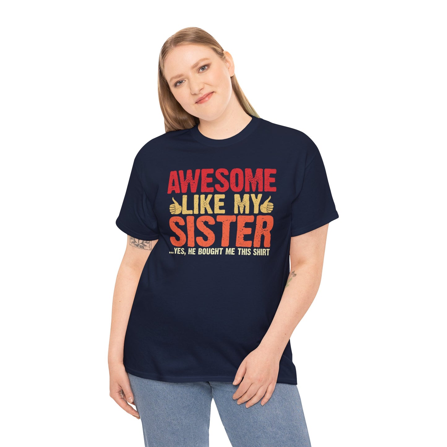 Awesome Like My Sister Tshirt, Funny Gift Unisex Heavy Cotton Tee