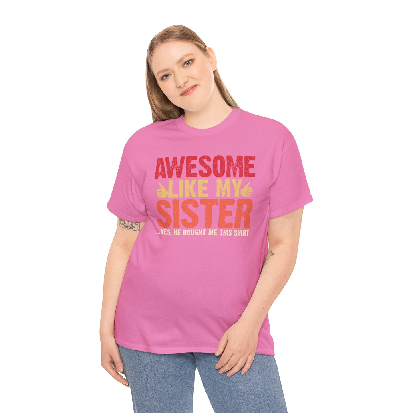 Awesome Like My Sister Tshirt, Funny Gift Unisex Heavy Cotton Tee