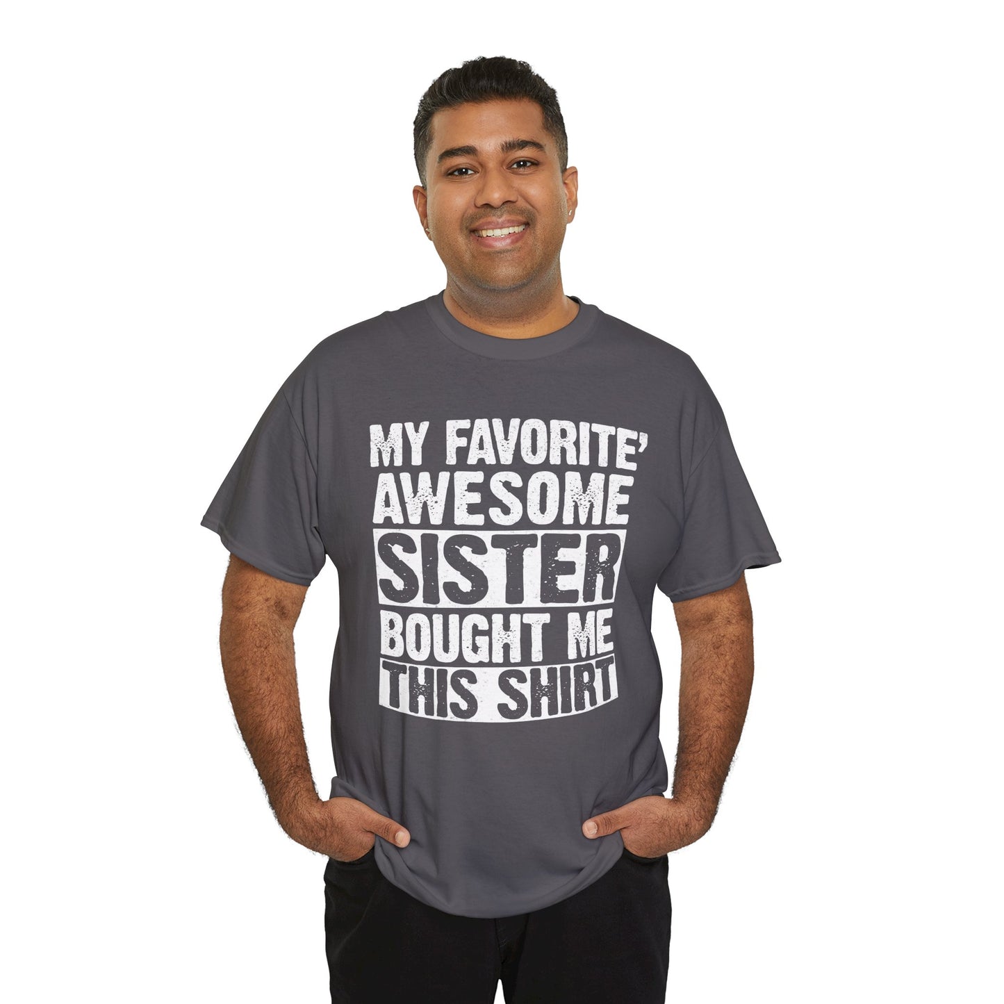 My Favorite Sister Bought Me This Shirt Funny Brother Gift T-Shirt