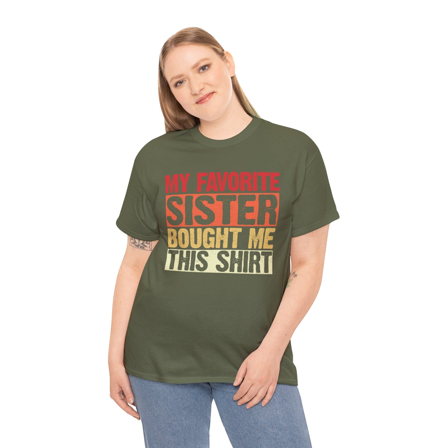 My Favorite Sister Bought Me This Shirt Birthday Gift Unisex Heavy Cotton Tee
