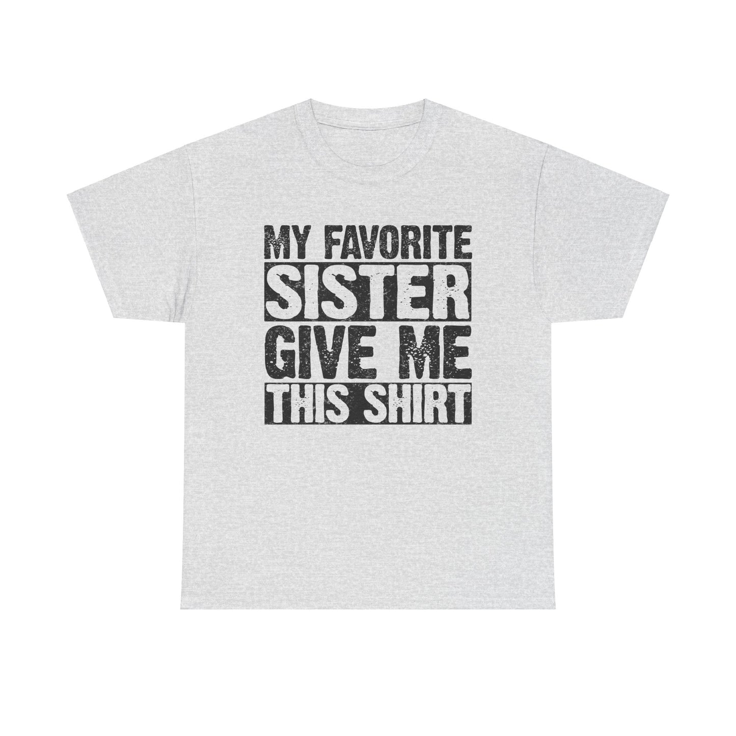 My Favorite Sister Give Me This Shirt Funny Gifts for Brother