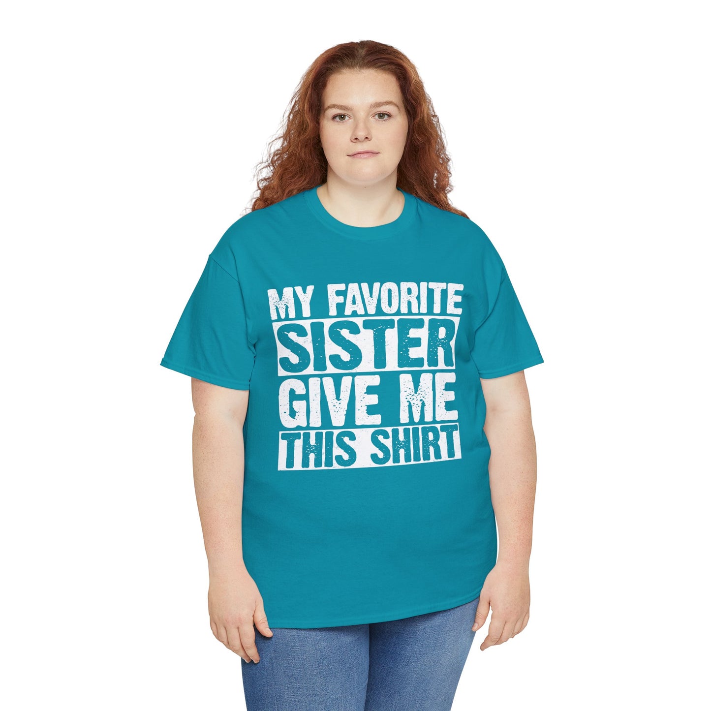 My Favorite Sister Give Me This Shirt From Sister Funny T-Shirt