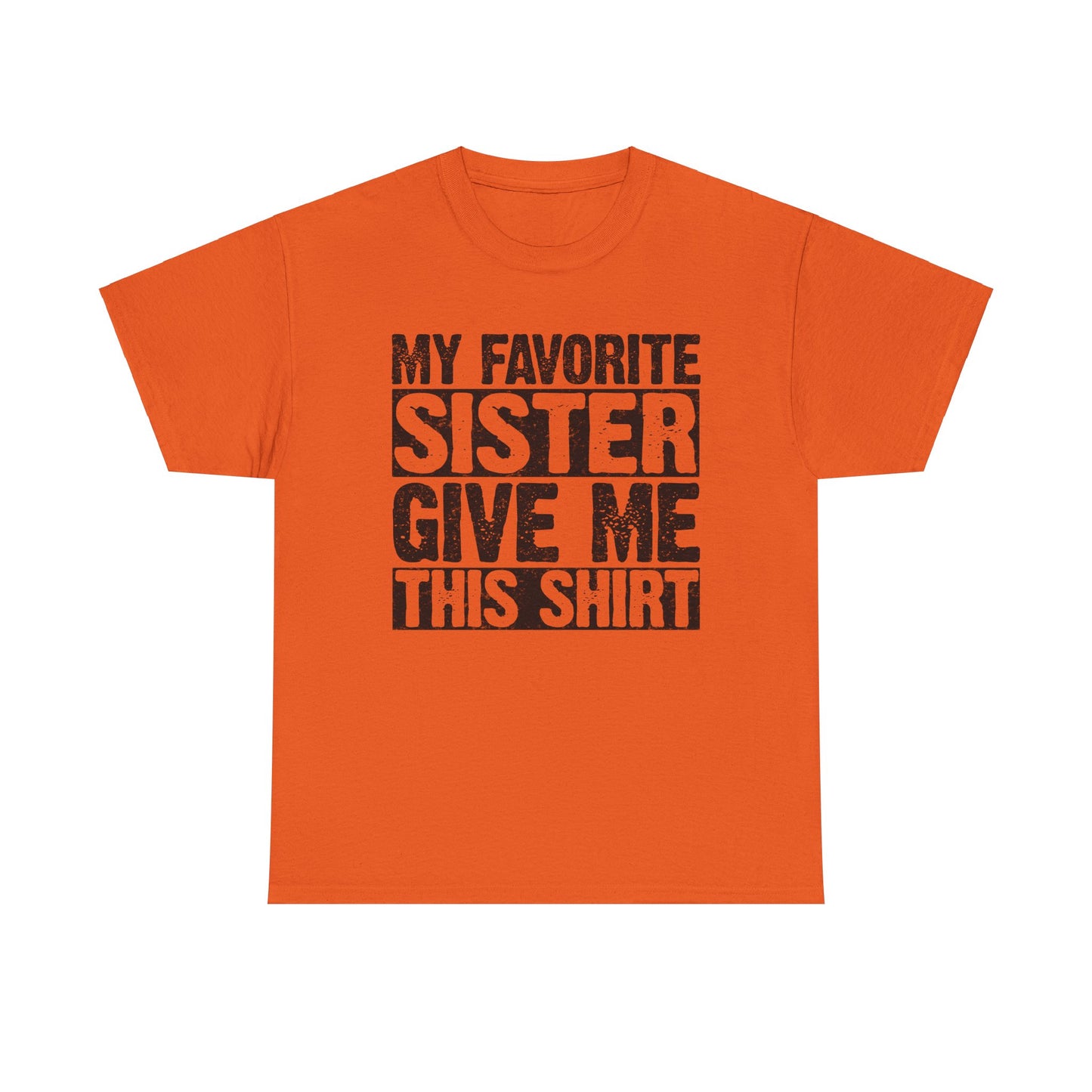 My Favorite Sister Give Me This Shirt Funny Gifts for Brother