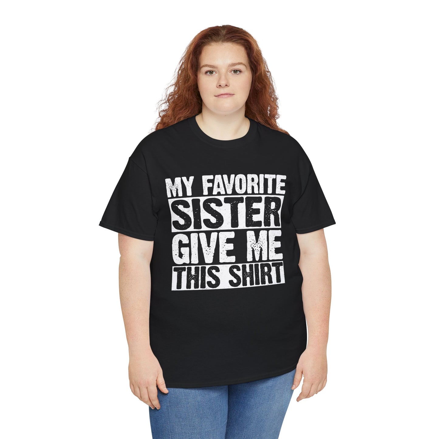 My Favorite Sister Give Me This Shirt From Sister Funny T-Shirt
