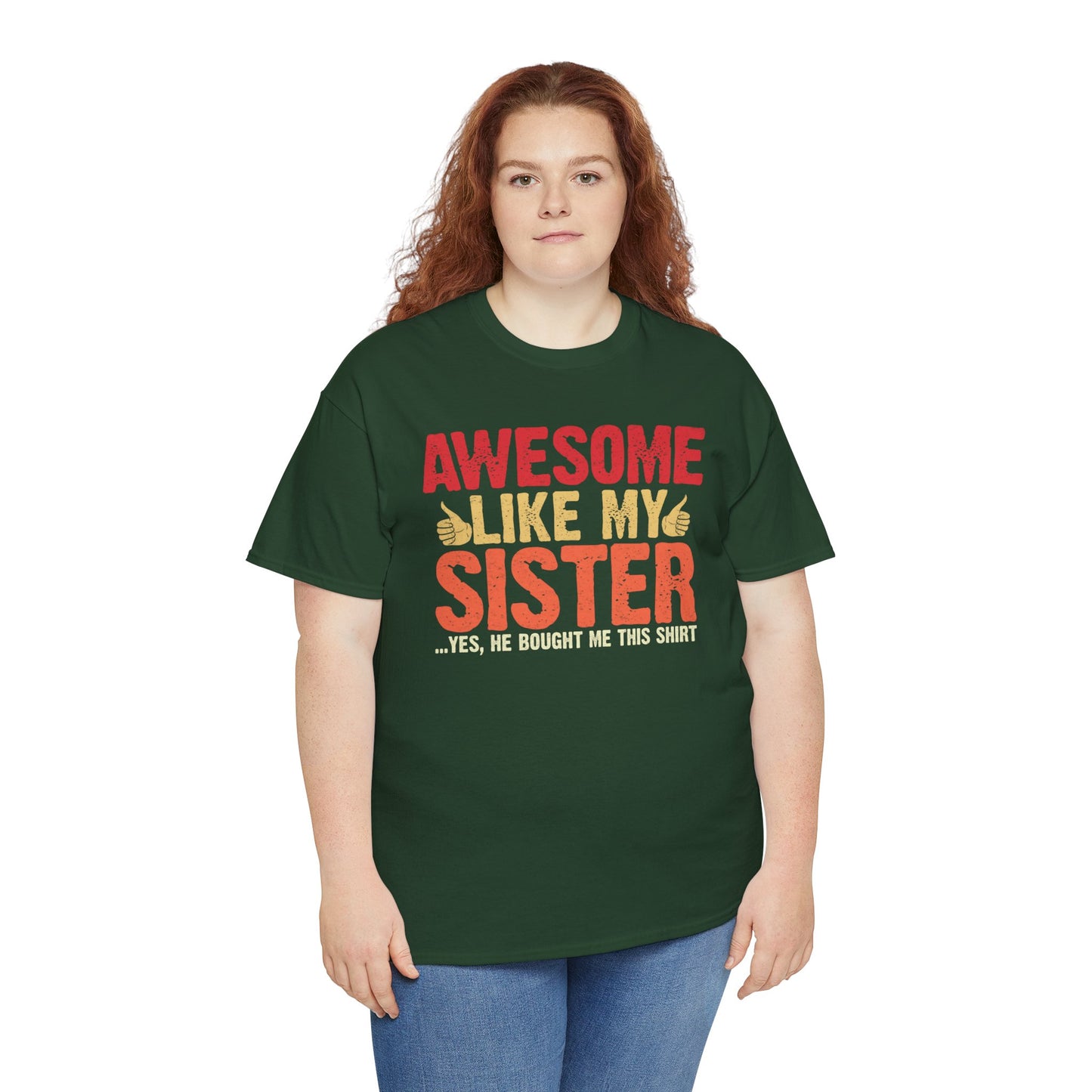Awesome Like My Sister Tshirt, Funny Gift Unisex Heavy Cotton Tee