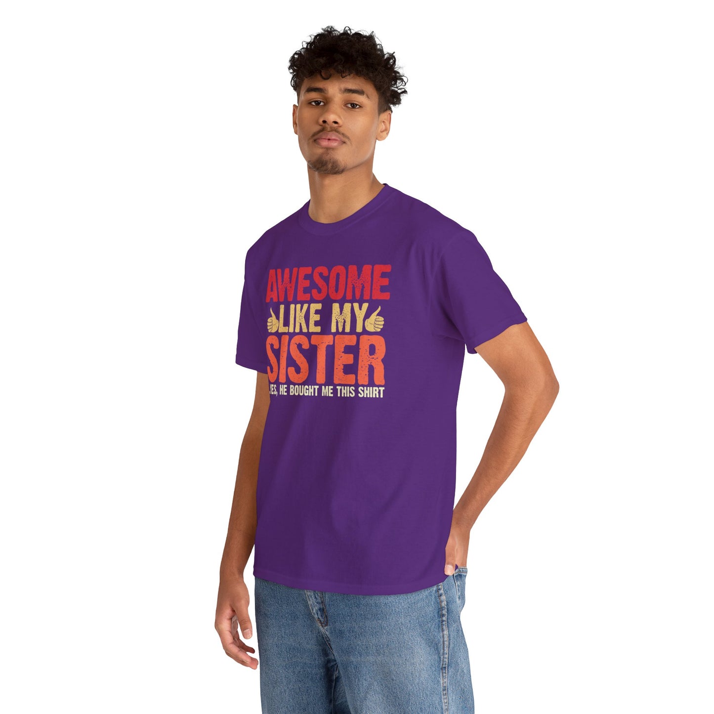 Awesome Like My Sister Tshirt, Funny Gift Unisex Heavy Cotton Tee