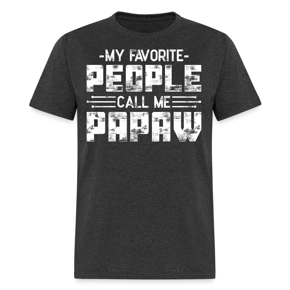 My Favorite People Call Me Papaw T-shirt - heather black