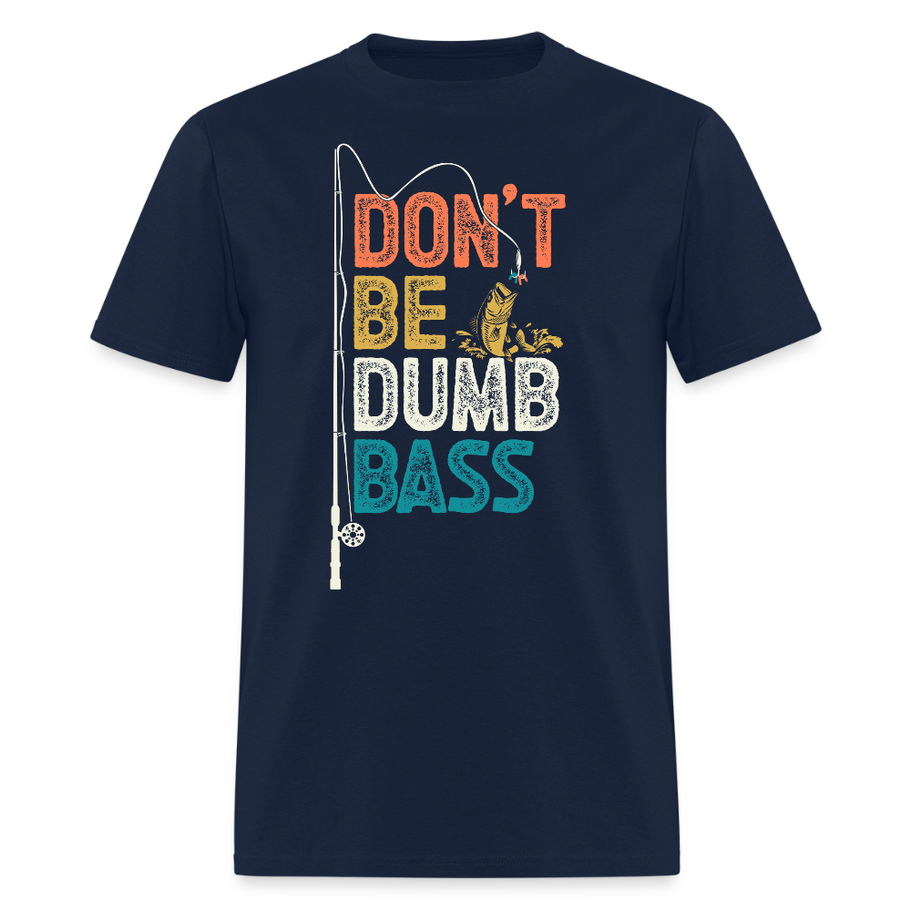 Don’t Be Dumb Bass Funny Fisherman T-Shirt - navy