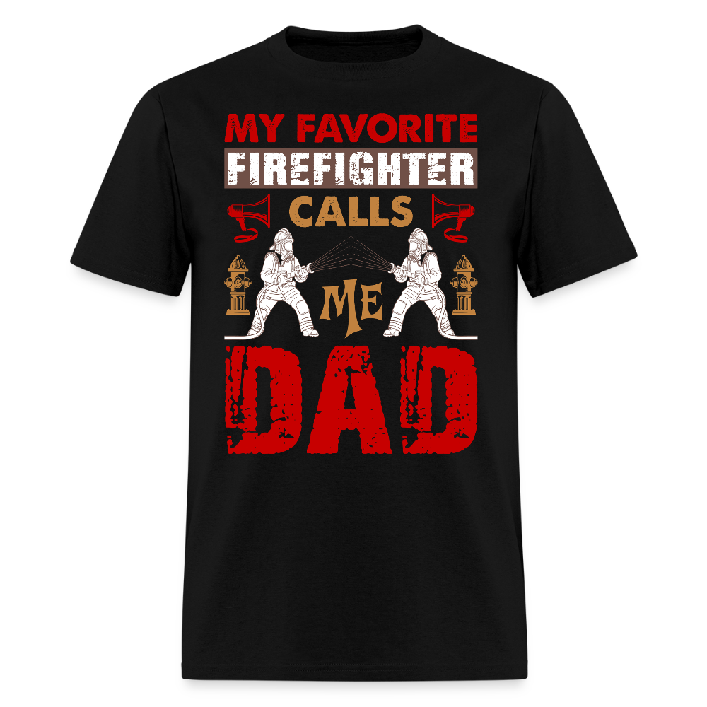 My Favorite Firefighter Calls Me Dad Firefighter Family Gift For Dad T-Shirt - black