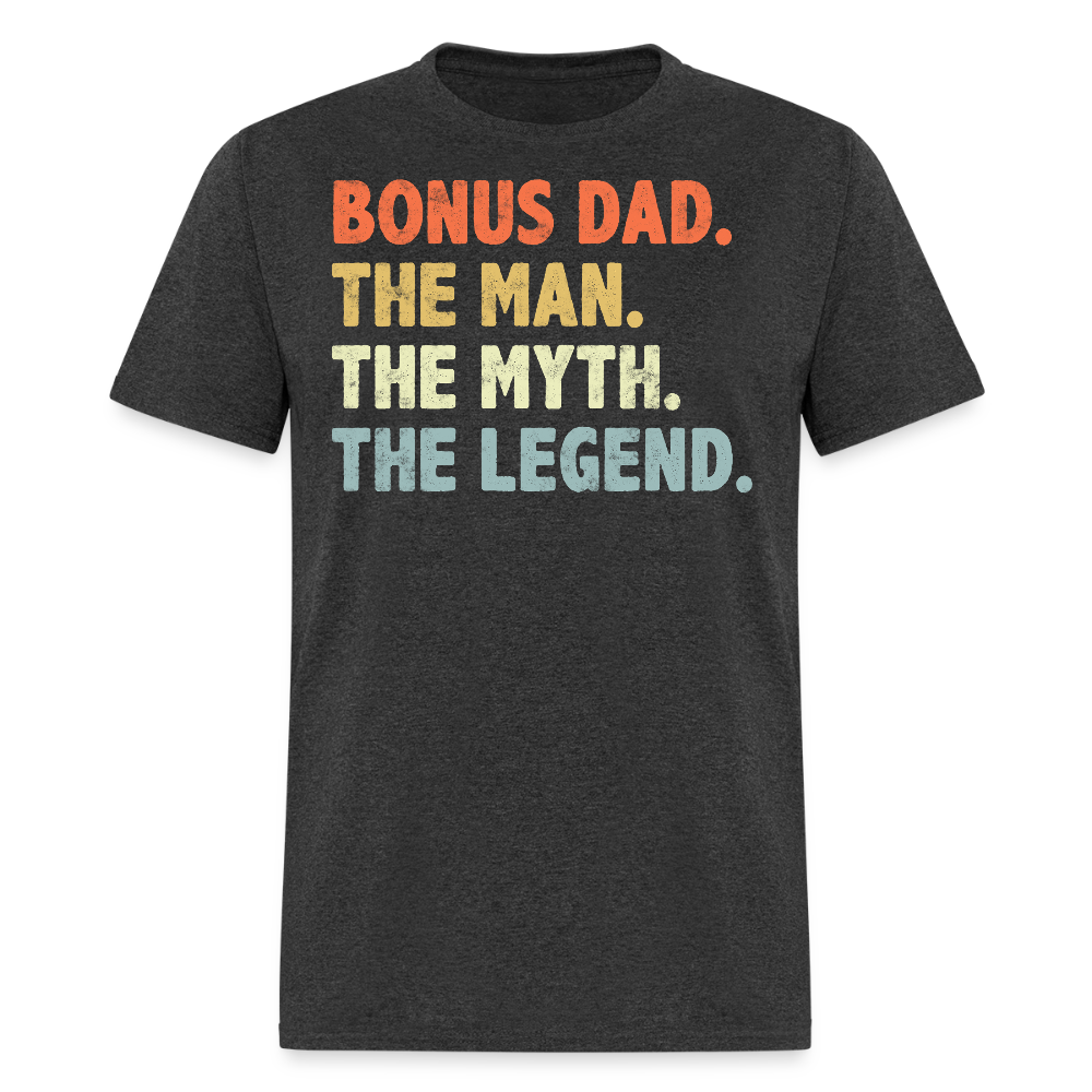 Bonus Dad The Man The Myth The Legend Funny Stepdad T-shirt - heather black