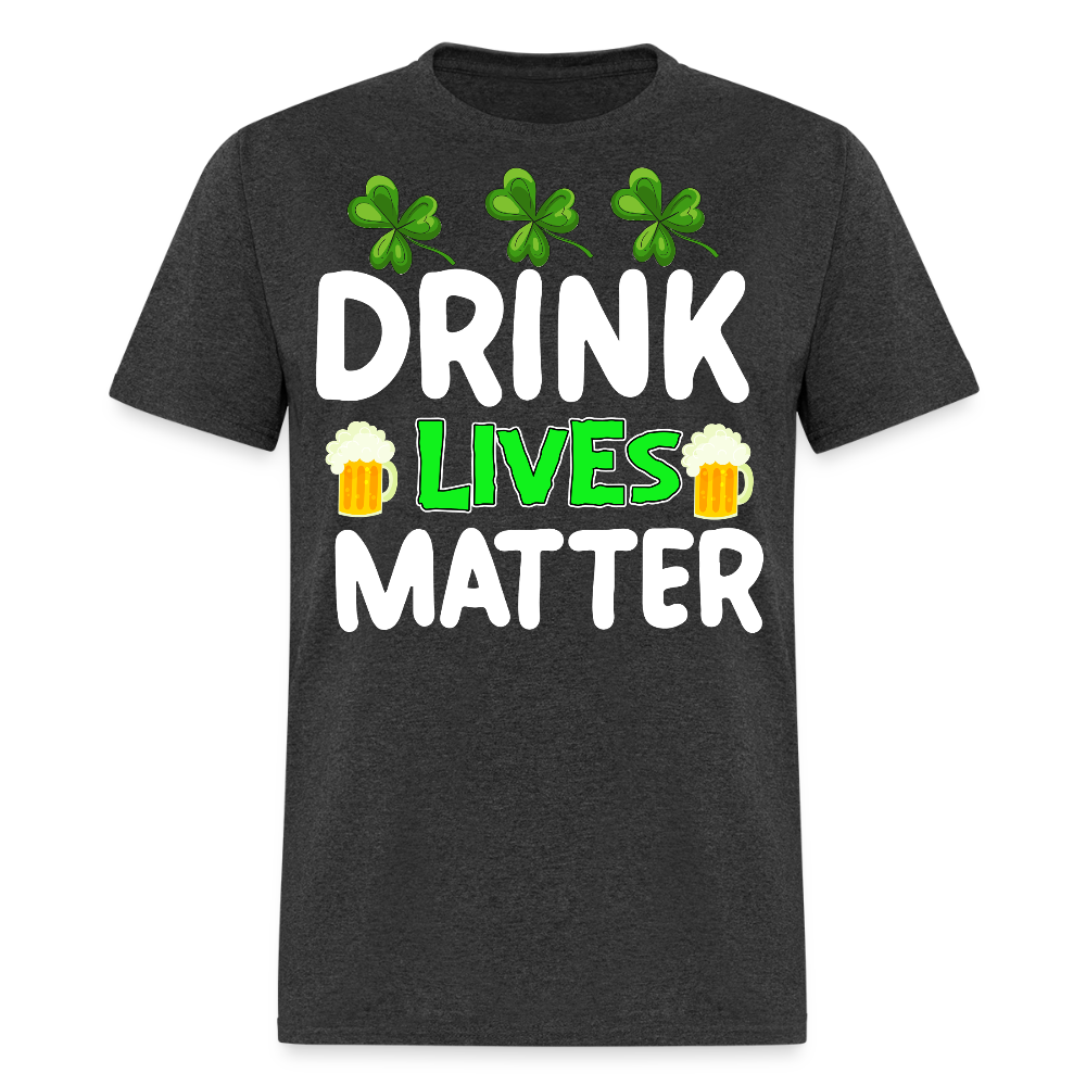 Drink Lives Matter St Patrick’s Day T-shirt - heather black