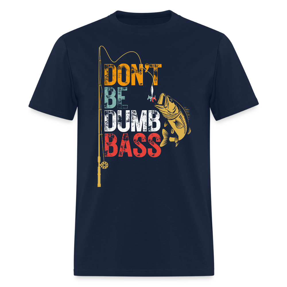 Don’t Be Dumb Bass Funny Fishing T-Shirt - navy