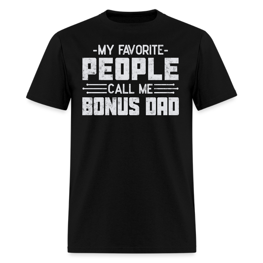 My Favorite People Call Me Bonus Dad Appreciation T-shirt - black
