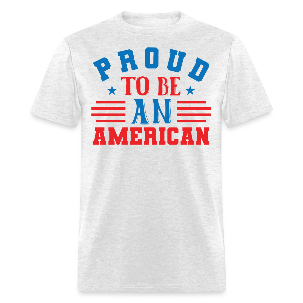 Proud To Be An American Patriotic T-Shirt - light heather gray