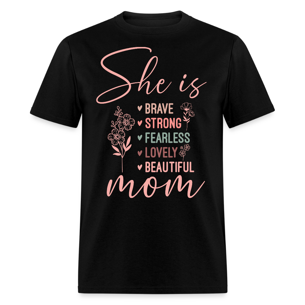 Brave And Fearless Beautiful Mom Appreciationt T-shirt - black