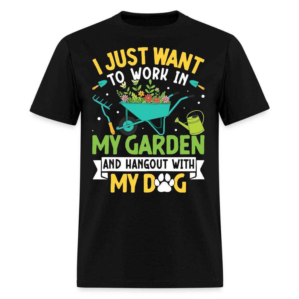 I Just Want to Work in My Garden Hang Out With My Dog T-Shirt - black