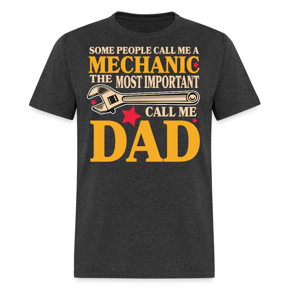 Some People Call Me A Mechanic The Most Important Dad T-shirt - heather black
