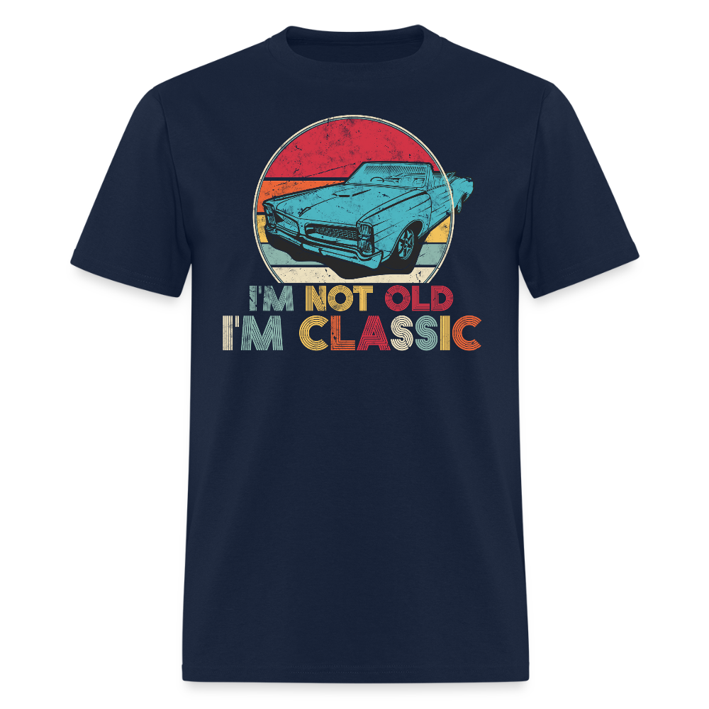 I’m Not Old I’m Classic Car Lover Gift T-Shirt - navy