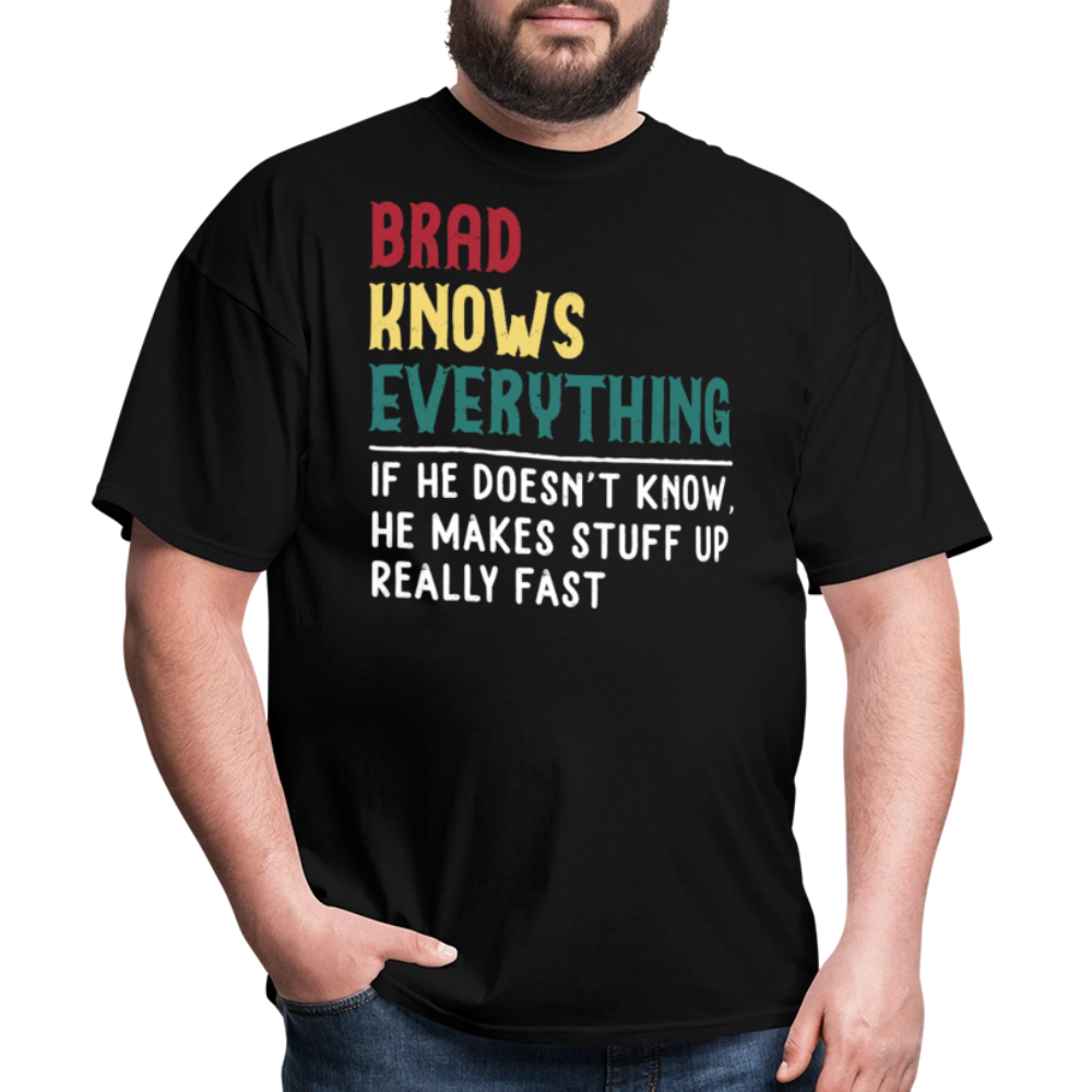 Brad Knows Everything Hilarious Brad T-shirt - black