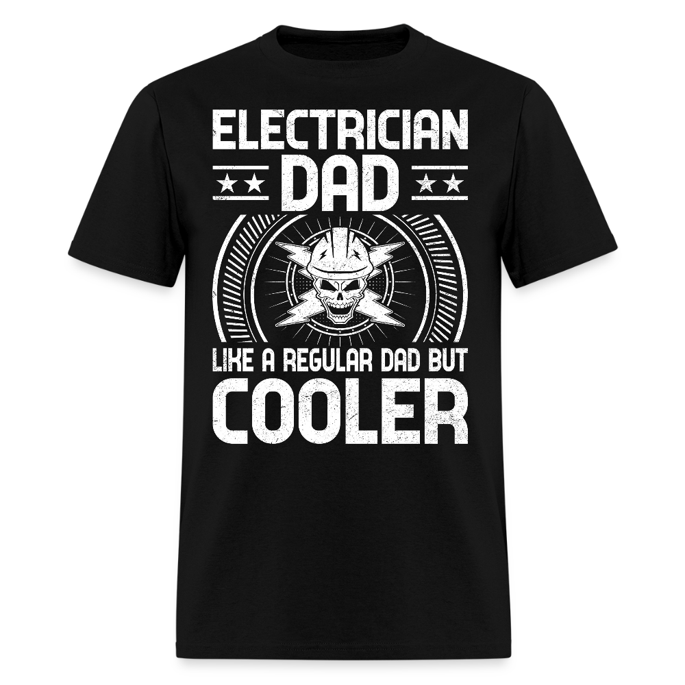 Electrician Dad Like A Regular Dad But Cooler T-shirt - black