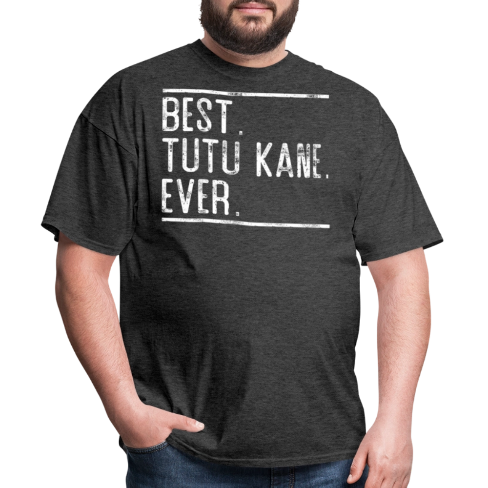 Best Tutu Kane Ever Hawaiian Grandfather Gift T-shirt - heather black