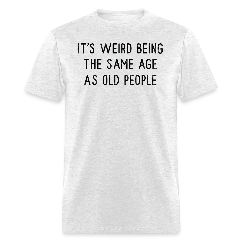 Humorous Graphic Tee About Getting Older T-Shirt - light heather gray