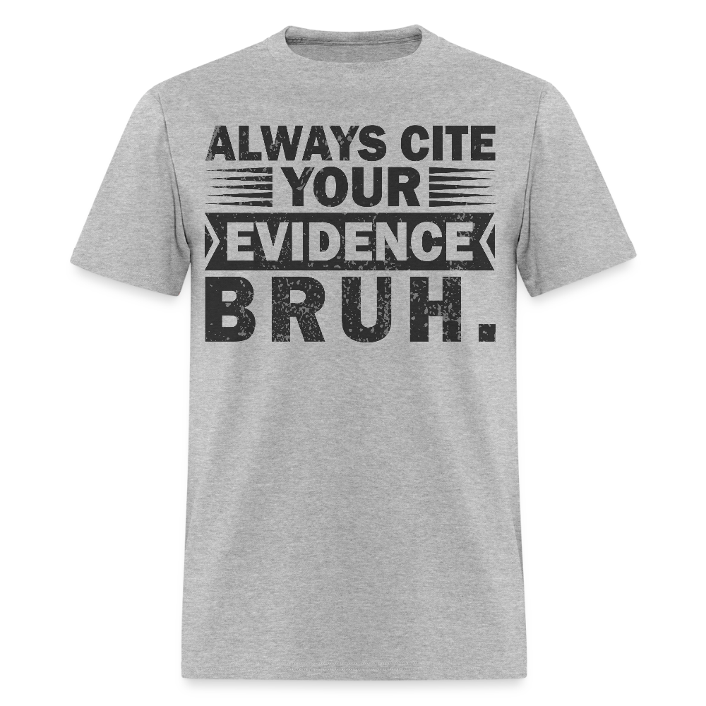 Academic Integrity Tee Always Cite Your Evidence Bruh Unisex T-Shirt - heather gray