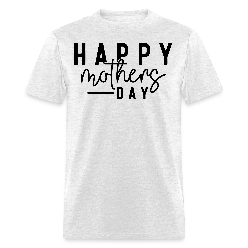 Happy Mother’s Day Tee Gift For Mom T-shirt - light heather gray