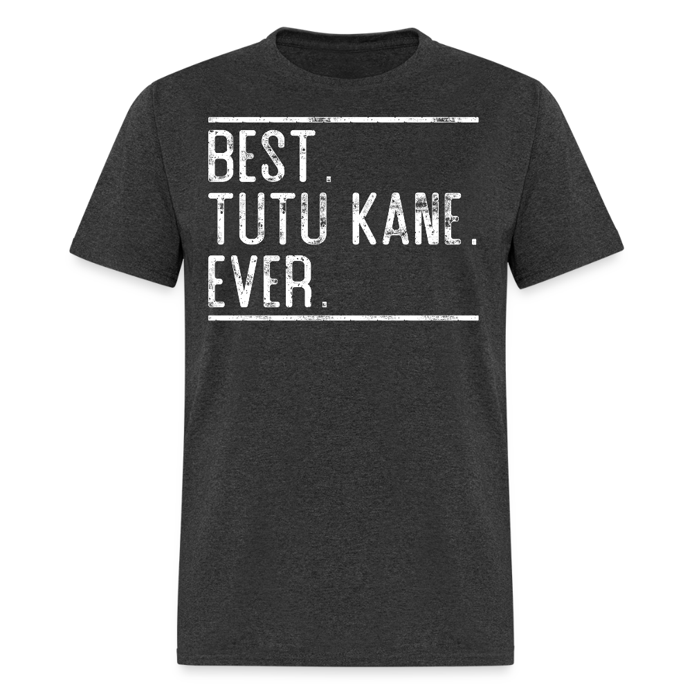 Best Tutu Kane Ever Hawaiian Grandfather Gift T-shirt - heather black