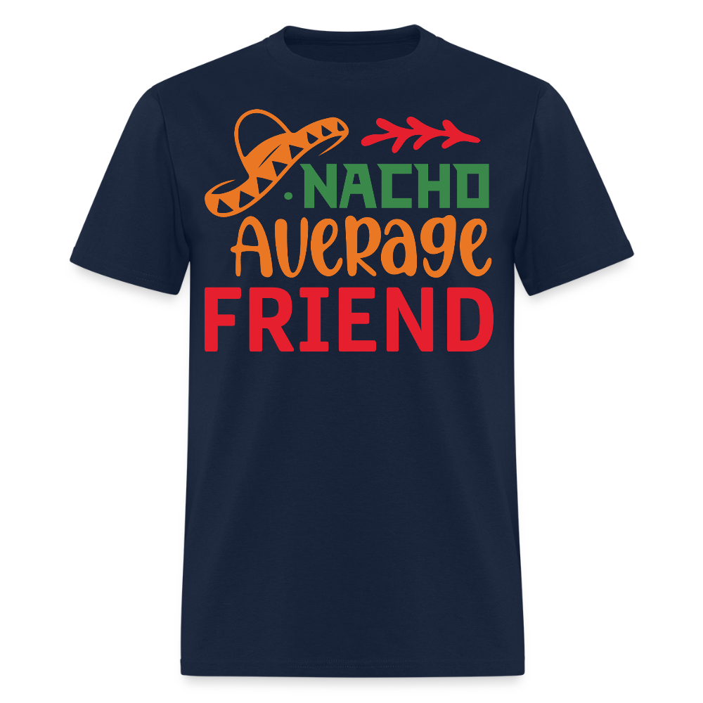 Funny Cinco de Mayo Tee For Friends Nacho Average Friend T-shirt - navy