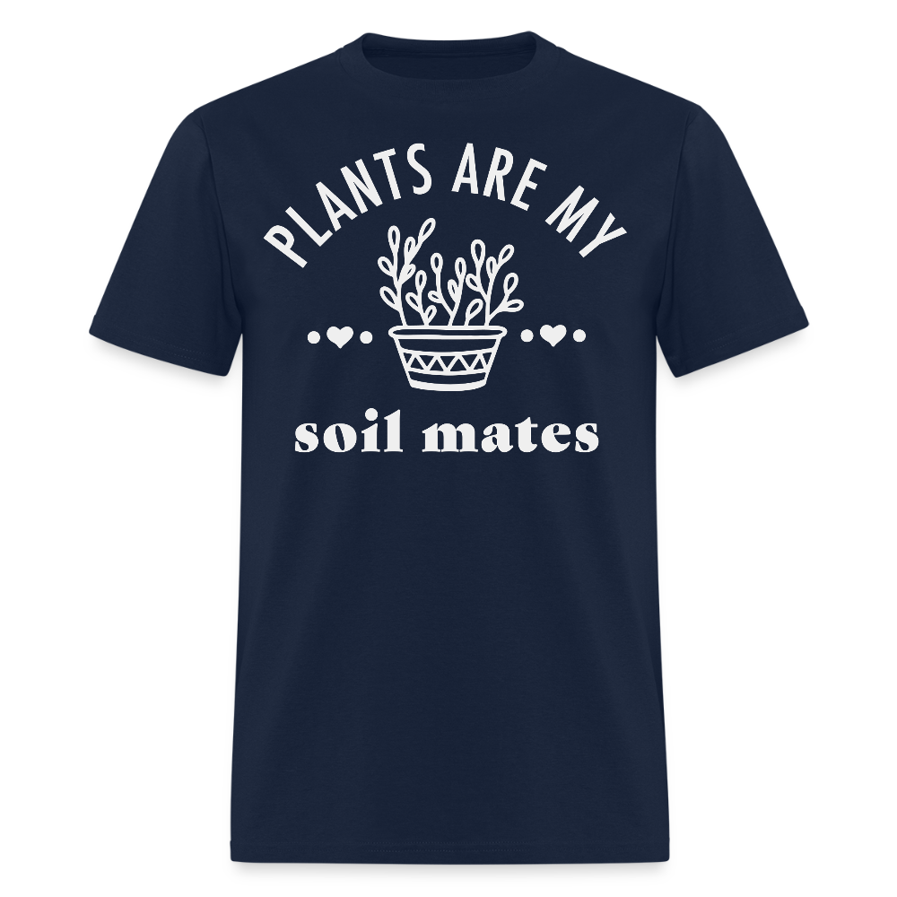Plants Are My Soil Mates Funny Gardening T-Shirt - navy