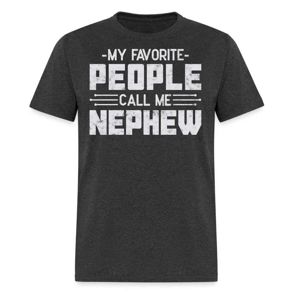 My Favorite People Call Me Nephew Birthday T-shirt - heather black