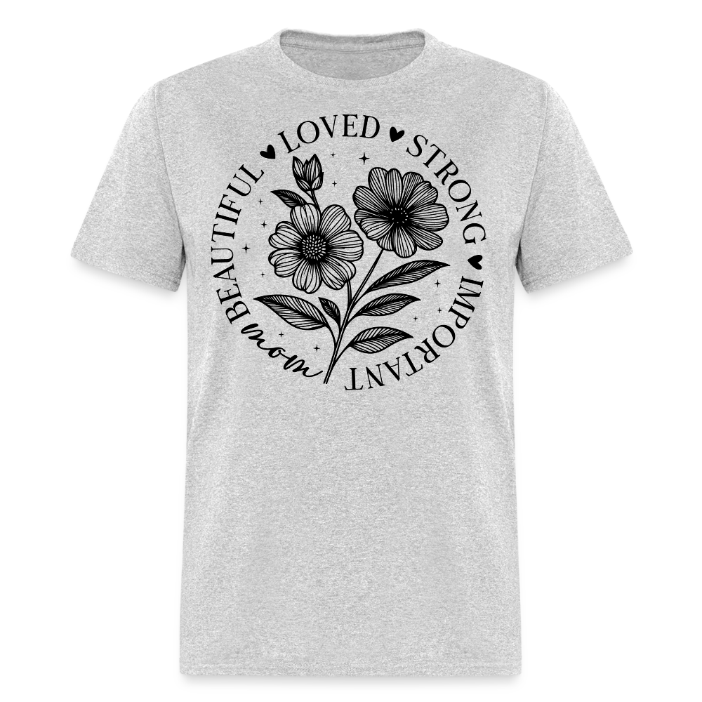 Floral Design Mother’s Day Strong And Loved Mom T-shirt - heather gray
