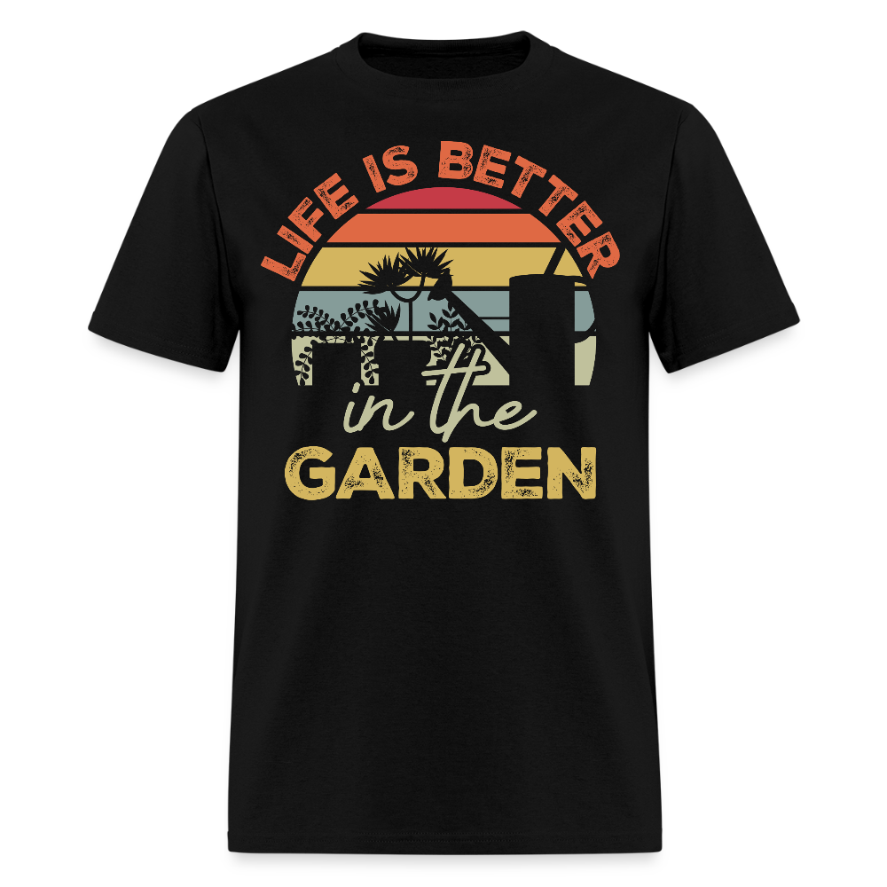 Life Is Better In The Garden Funny Plant Lovers T-Shirt - black