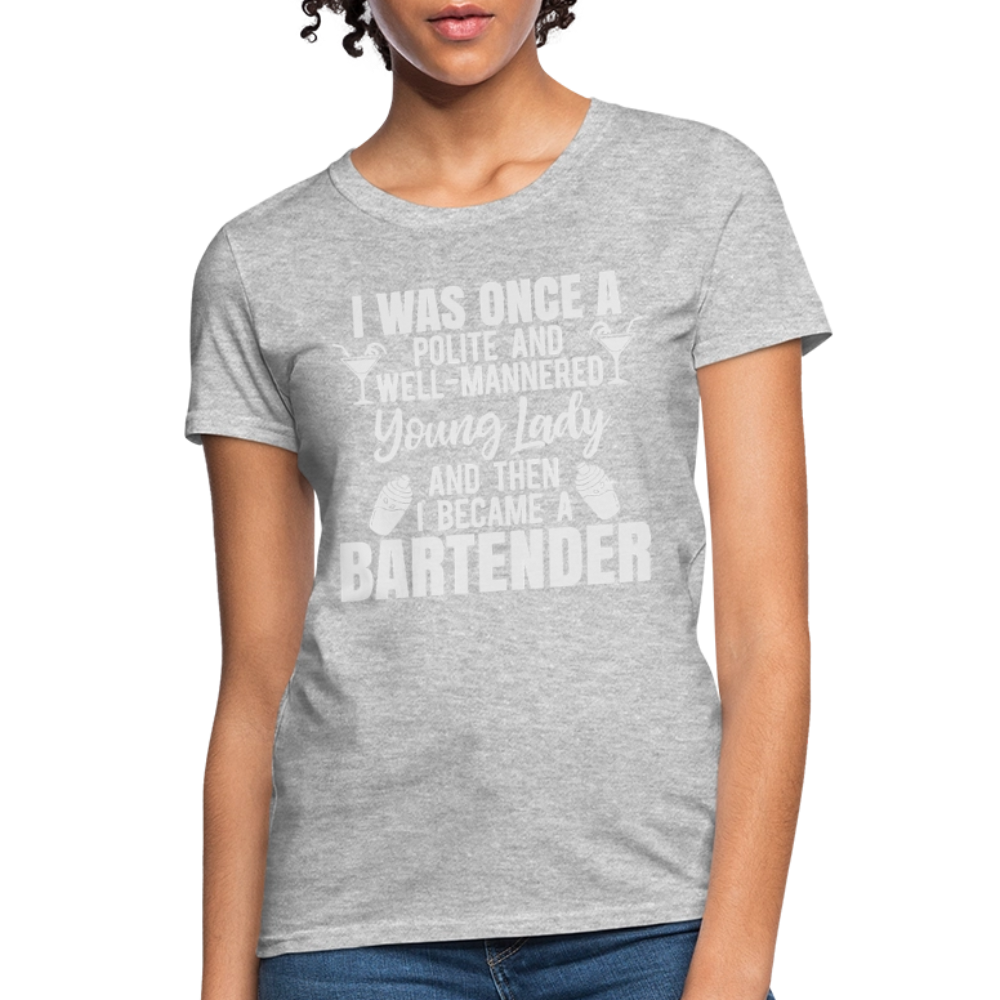 I Was Once a Polite Young Lady Funny Bartender T-Shirt - heather gray