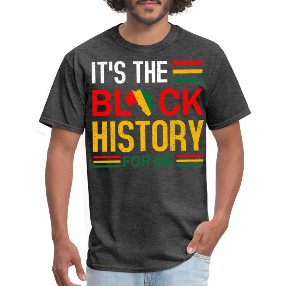 African Heritage Tee It's the Black History for Me Unisex T-Shirt - heather black