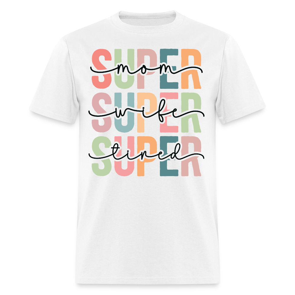 Mom Wife Tired Funny Mother’s Day Gift T-shirt - white