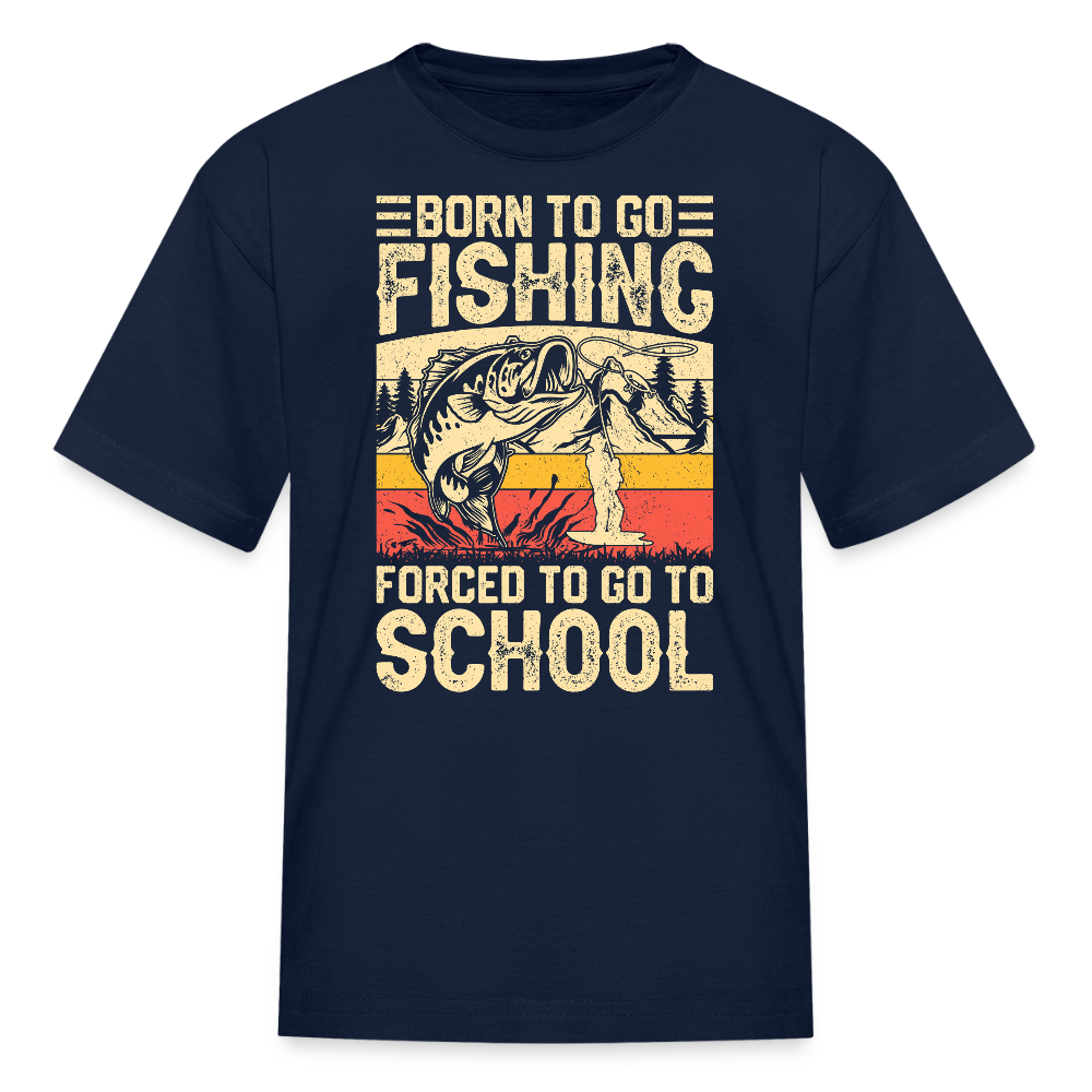 Born To Go Fishing Forced To Go To School T-Shirt - navy