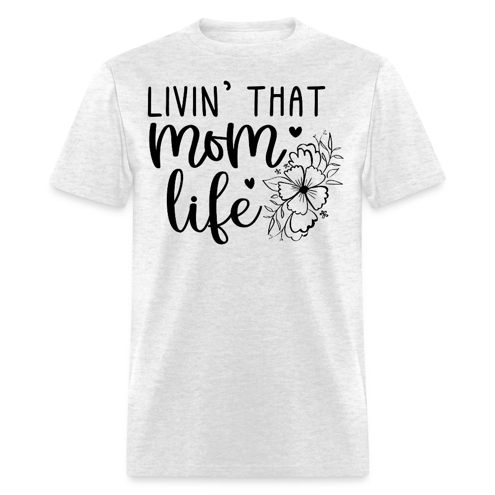Livin' That Mom Life Mother’s Day T-shirt - light heather gray