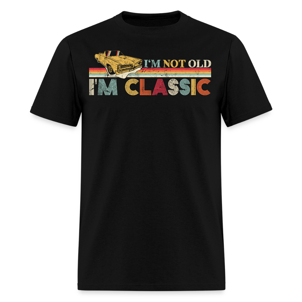 I’m Not Old I’m Classic Humorous Classic Car T-Shirt - black
