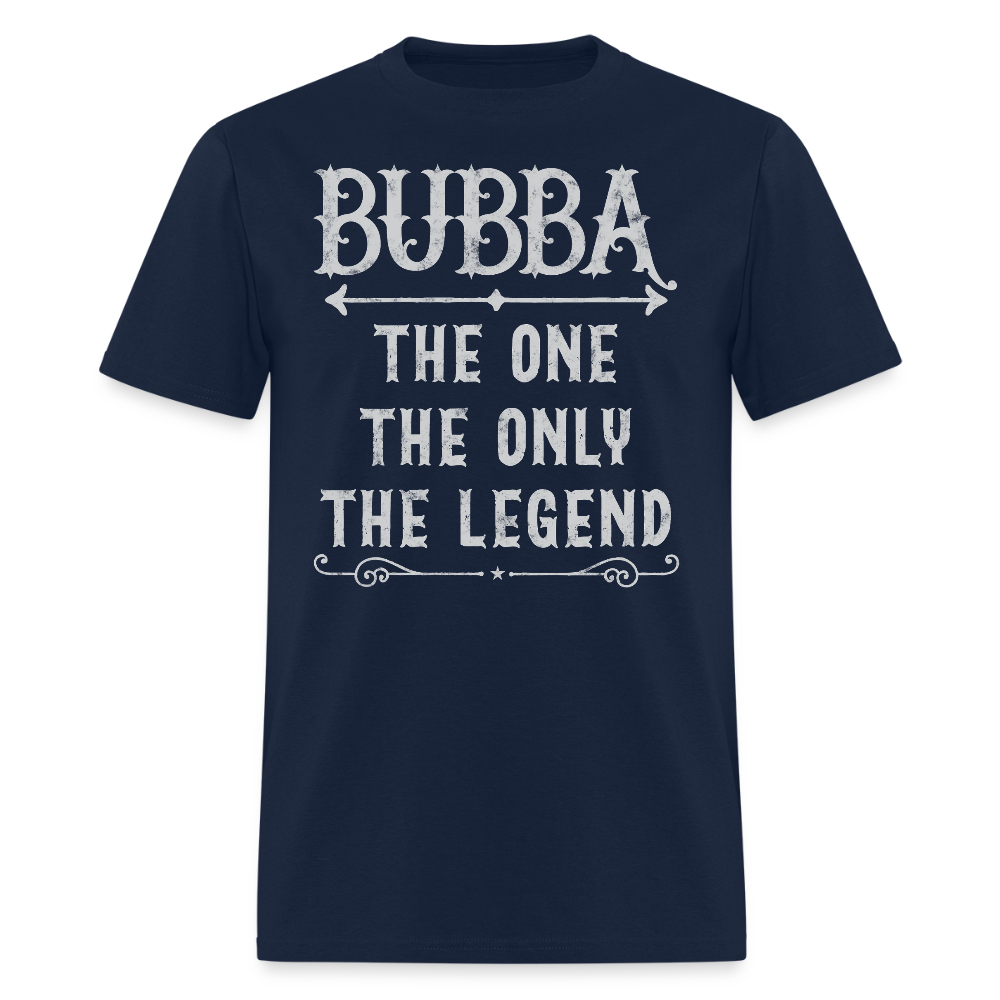 Bubba The One The Only The Legend Father’s Day T-Shirt - navy