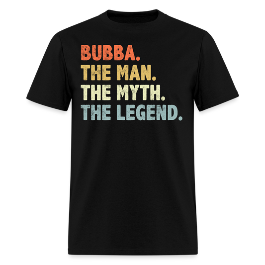 Bubba The Man The Myth The Legend Father's Day T-shirt - black
