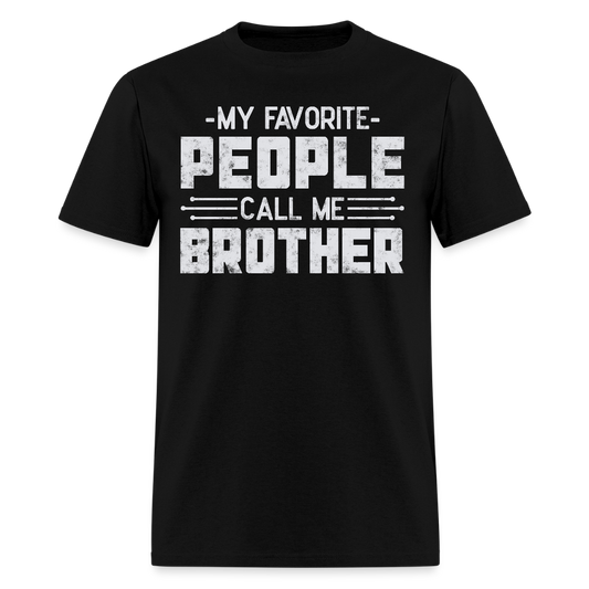 My Favorite People Call Me Brother T-shirt - black