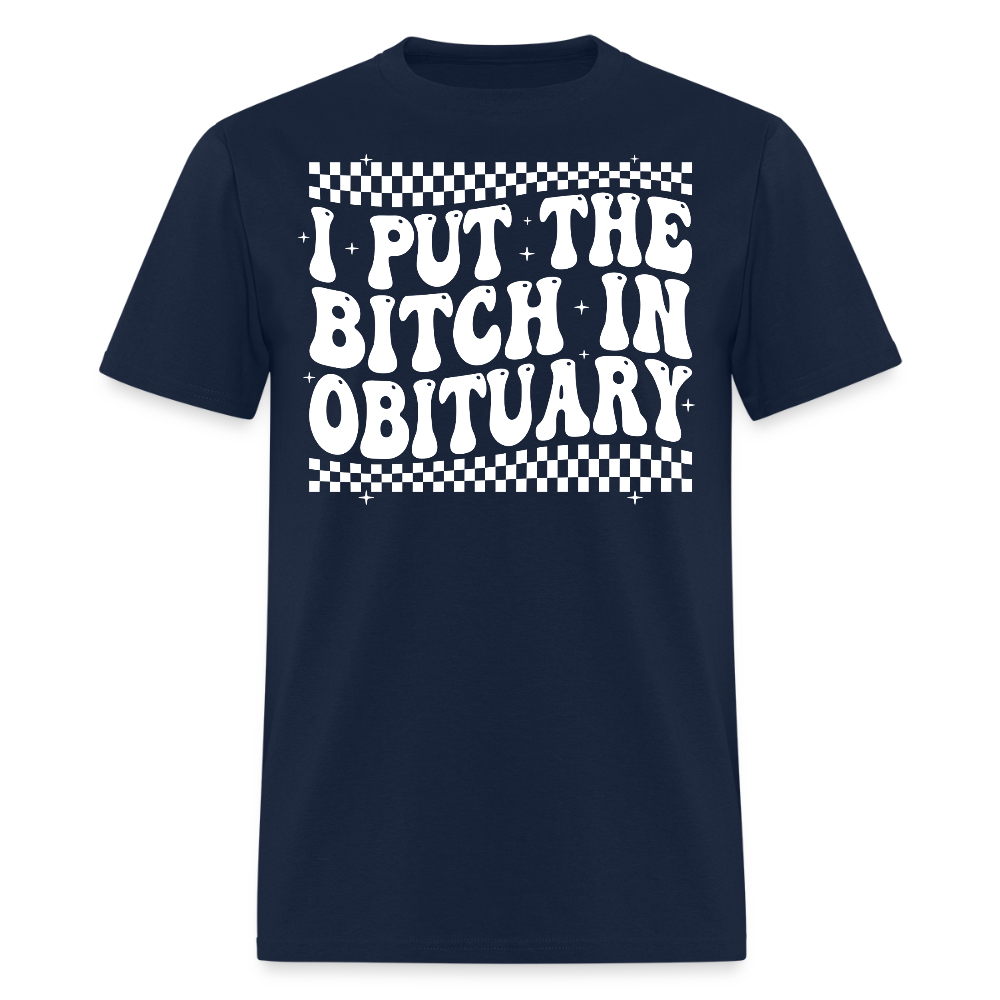 I Put The Bitch In Obituary T-Shirt - navy