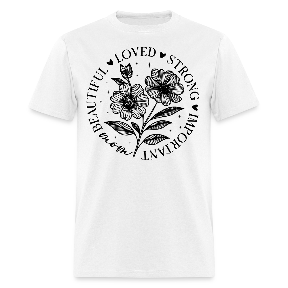 Floral Design Mother’s Day Strong And Loved Mom T-shirt - white