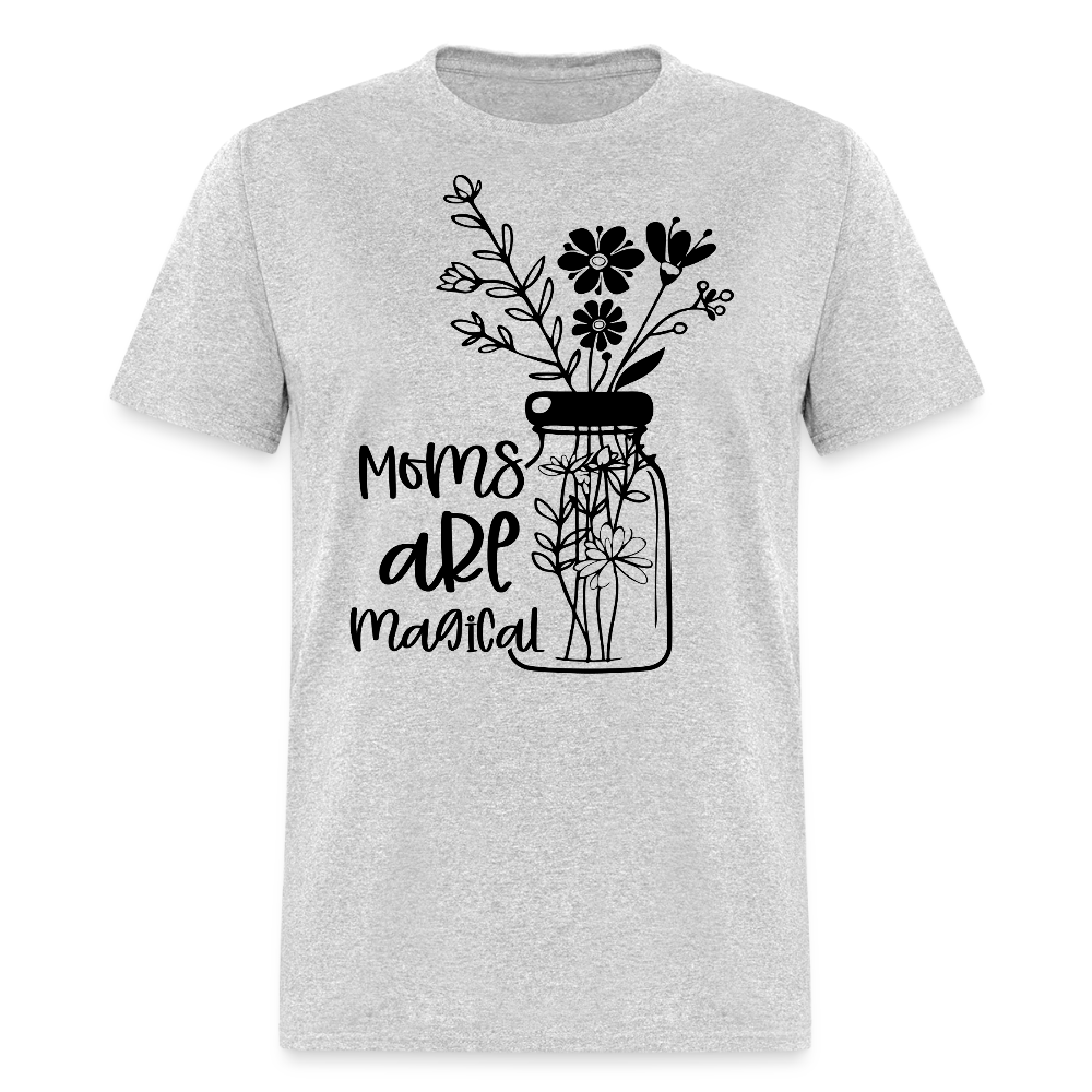 Mother’s Day Flower Jar Tee Moms Are Magical T-Shirt - heather gray